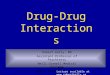 Robert Kelly, MD Assistant Professor of Psychiatry Weill Cornell Medical College White Plains, New York Drug-Drug Interactions Lecture available at 