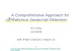 A Comprehensive Approach for Malicious Javascript Detection EJ Jung 12/18/09 with Peter Likarish, Insoon Jo in The 4th International Malicious and Unwanted