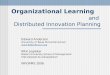 Organizational Learning and Distributed Innovation Planning Edward Anderson University of Texas McCombs School  Nitin Joglekar Boston