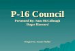 P-16 Council Presented By: Sam McCollough Roger Hansard Designed by: Jammie Mullins