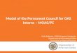 Model of the Permanent Council for OAS Interns - MOAS/PC Nelly Robinson, MOAS Program Coordinator Department of International Affairs Secretariat for External