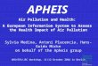 APHEIS Air Pollution and Health: A European Information System to Assess the Health Impact of Air Pollution Sylvia Medina, Antoni Placencia, Hans-Guido
