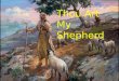 Thou Art My Shepherd. You Lead Me to Higher Ground