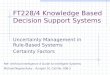 FT228/4 Knowledge Based Decision Support Systems Uncertainty Management in Rule- Based Systems Certainty Factors Ref: Artificial Intelligence A Guide to