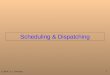 © 2004, D. J. Foreman 1 Scheduling & Dispatching