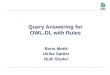 Query Answering for OWL-DL with Rules Boris Motik Ulrike Sattler Rudi Studer