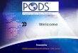 Welcome Presented by PODS Association President – JW Lucas