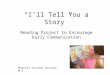 “I’ll Tell You a Story” Reading Project to Encourage Early Communication Marcela Viviana Toscano, M.S