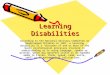 Learning Disabilities According to the National Advisory Committee on Handicapped Children in 1967, a learning disability is a “disorder of one or more