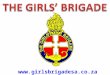 Www.girlsbrigadesa.co.za. THE GIRLS’ BRIGADE Christian Aim Works closely with local church International Interdominational