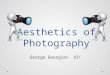 Aesthetics of Photography George Georgiev XI a. Content What is photography Kinds of photography Conceptual center Composition Used information