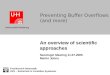 Fachbereich Informatik SVS – Sicherheit in Verteilten Systemen Universität Hamburg Preventing Buffer Overflows (and more) An overview of scientific approaches