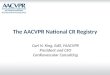 The AACVPR National CR Registry Carl N. King, EdD, FAACVPR President and CEO Cardiovascular Consulting