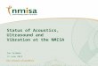 © NMISA 2012 Status of Acoustics, Ultrasound and Vibration at the NMISA Ian Veldman 13 June 2012