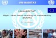 UN-HABITAT UN-HABITAT Rapid Urban Sector Profiling for Sustainability (RUSPS) An Introduction