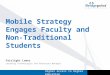 Higher Access to Higher Education Fairlight Lower Learning Technologies and Resources Manager Mobile Strategy Engages Faculty and Non-Traditional Students