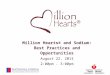 Million Hearts® and Sodium: Best Practices and Opportunities August 22, 2013 2:00pm - 3:00pm