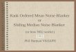 Rank Ordered Mean Noise Blanker or Sliding Median Noise Blanker (or how NB2 works!) Phil Harman VK6APH