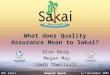8th Sakai Conference4-7 December 2007 Newport Beach What does Quality Assurance Mean to Sakai? Alan Berg Megan May Seth Theriault
