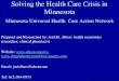 MN-UHCAN Joel Albers Solving the Health Care Crisis in Minnesota Minnesota Universal Health Care Action Network Prepared and Researched by: Joel M. Albers