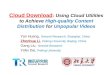 Cloud Download : Using Cloud Utilities to Achieve High-quality Content Distribution for Unpopular Videos Yan Huang, Tencent Research, Shanghai, China Zhenhua