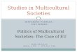 DIFFERENT PEOPLES, ONE WORLD Politics of Multicultural Societies: The Case of EU HARI SRINIVAS ROOM: I-312 / 079-565-7406 Studies in Multicultural Societies