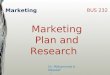 Marketing 1 Dr. Mohammed A. Nasseef BUS 232 Marketing Plan and Research