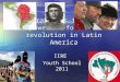 Strategies to take power: reform and revolution in Latin America IIRE Youth School 2011
