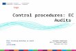 1 Control procedures: EC Audits European Commission RTD.A.4 External audits Maurizio Dal Toso Mira Training Workshop on Audit Tunis 22/10/2010 logo