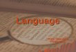 Language Rūta Čepulytė PSbns0-01. Content  Language  Grammar  Phonology  Syntax  Semantics  Language development: 4 stages  Production of language