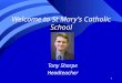 1 Welcome to St Mary's Catholic School Tony Sharpe Headteacher