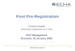 Http://echa.europa.eu1 Post Pre-Registration Christel Musset Directorate Registration & IT tools SIEF Management Brussels, 30 January 2009