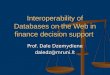 Interoperability of Databases on the Web in finance decision support Prof. Dale Dzemydiene daledz@mruni.lt