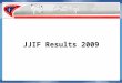 JJIF Results 2009. Balance sheet – Year 2009 - JJIF Current Assets 2.500,00 Luc Cassier1.000,00 Bad Debt LC-1.000,00 P. Högland after compensation14.892,68