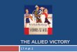 THE ALLIED VICTORY 17.4 pt 2. The Allied Home Fronts  In countries like the Soviet Union and Great Britain, civilians endured extreme hardships. Many