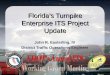 Florida’s Turnpike Enterprise ITS Project Update John R. Easterling, IV District Traffic Operations Engineer