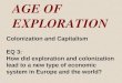 AGE OF EXPLORATION Colonization and Capitalism EQ 3: How did exploration and colonization lead to a new type of economic system in Europe and the world?