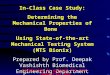 In-Class Case Study: Determining the Mechanical Properties of Bone Using State-of-the-art Mechanical Testing System (MTS Bionix) Prepared by Prof. Deepak