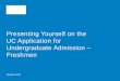 October 2013 Presenting Yourself on the UC Application for Undergraduate Admission – Freshmen