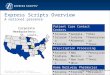 Confidential and Proprietary Information © 2010 Express Scripts, Inc. All Rights Reserved 1 Express Scripts Overview A national presence Patient Care Contact