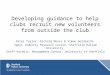 Developing guidance to help clubs recruit new volunteers from outside the club Peter Taylor, Richard Moore & Simon Goldsmith, Sport Industry Research Centre,