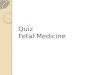 Quiz Fetal Medicine. Biometry 1. Landmarks for AC 2. Standard checklist for routine fetal growth scan