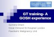 GT training- A GOSH experience Sumera Ghani Great Ormond St Hospital London Paediatric Malignancy Unit