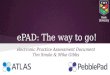 EPAD: The way to go! electronic Practice Assessment Document Tim Smale & Mike Gibbs