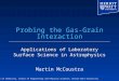 Department of Chemistry, School of Engineering and Physical Sciences, Heriot-Watt University Probing the Gas-Grain Interaction Applications of Laboratory