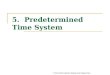TI 2111 Work System Design and Ergonomics 5. Predetermined Time System