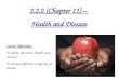 2.2.2 (Chapter 11) – Health and Disease Lesson Objectives: To define the terms ‘health’ and ‘disease’ To discuss different categories of disease