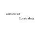 Lecture 03 Constraints. Example Schema CONSTRAINTS