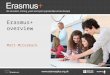 Erasmus+ overview Matt McCormack. Overall objectives Boost skills and employability Modernise education, training and youth work Focus on young people