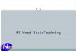 MS Word BasicTraining. Section One: Word Basics Section Objectives  Know how to open MS Word.  Be able to identify the Toolbar.  Know which Tabs on